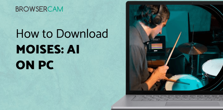Moises: AI Music Editor + Vocal/Instrument Remover for PC