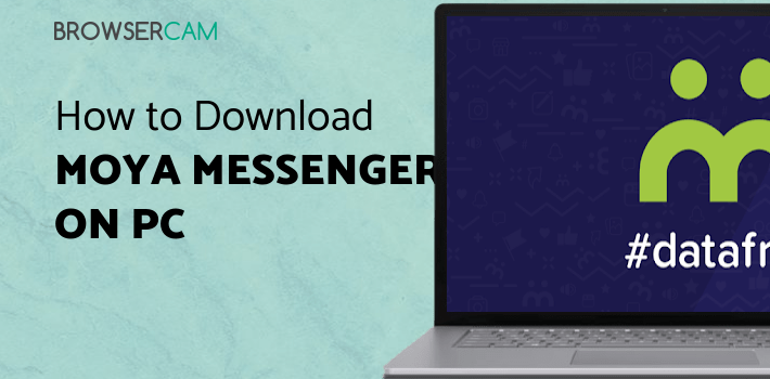Moya Messenger #datafree for PC Moya Messenger #datafree for PC