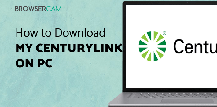 My CenturyLink for PC My CenturyLink for PC