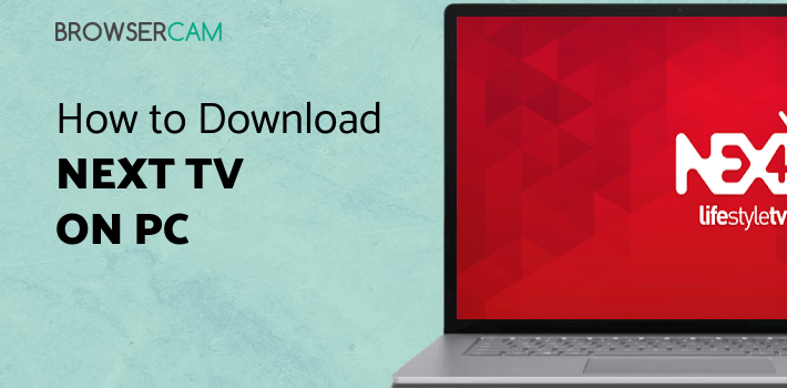 Nexttv Apps Next TV for PC - How to Install on Windows PC, Mac