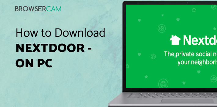 Nextdoor - Local neighborhood news & classifieds for PC Nextdoor - Local neighborhood news & classifieds for PC