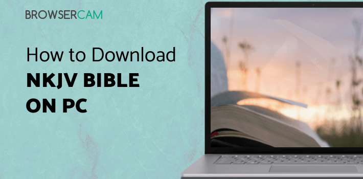 NKJV Bible Offline free for PC - How to Install on Windows PC, Mac