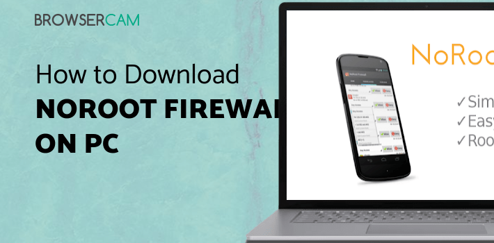 NoRoot Firewall for PC - How to Install on Windows PC, Mac