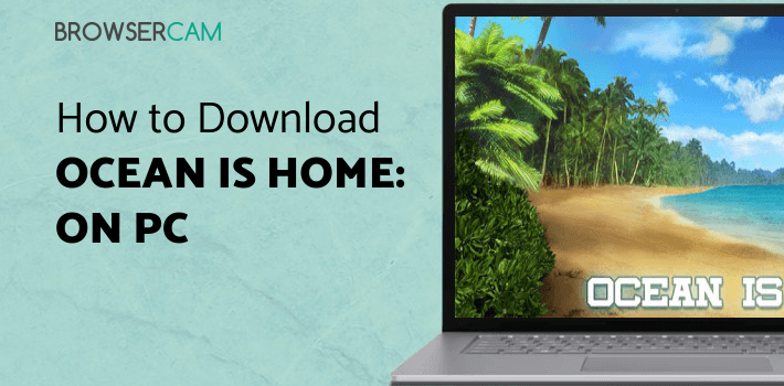 Ocean Is Home: Survival Island for PC Ocean Is Home: Survival Island for PC
