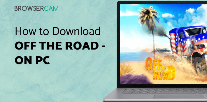 Off The Road - OTR Open World Driving for PC - How to Install on ...