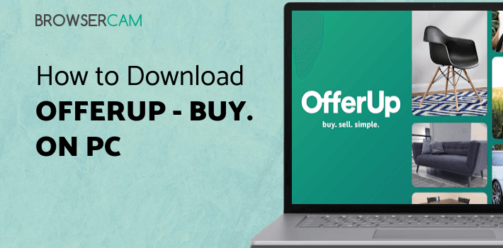 OfferUp - Buy. Sell. Offer Up for PC OfferUp - Buy. Sell. Offer Up for PC