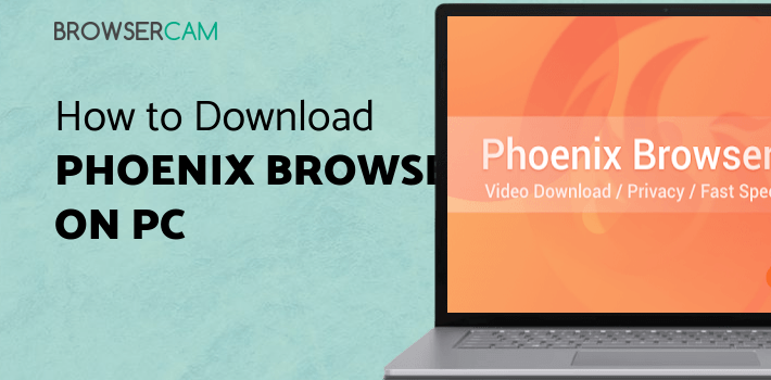 Phoenix Browser -Video Download, Data Saving, Fast for PC