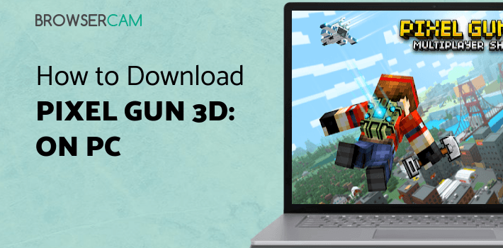 Pixel Gun 3D: Survival shooter & Battle Royale for PC
