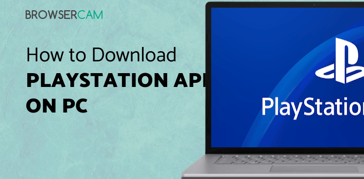 PlayStation App for PC PlayStation App for PC