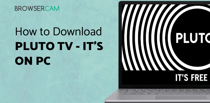 Pluto TV - It’s Free TV for PC Pluto TV - It’s Free TV for PC