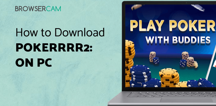 Pokerrrr2: Poker with Buddies - Multiplayer Poker for PC