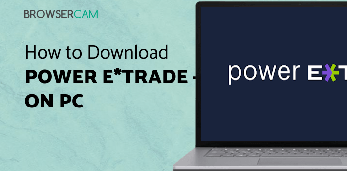 Power E*TRADE - Advanced Trading for PC Power E*TRADE - Advanced Trading for PC