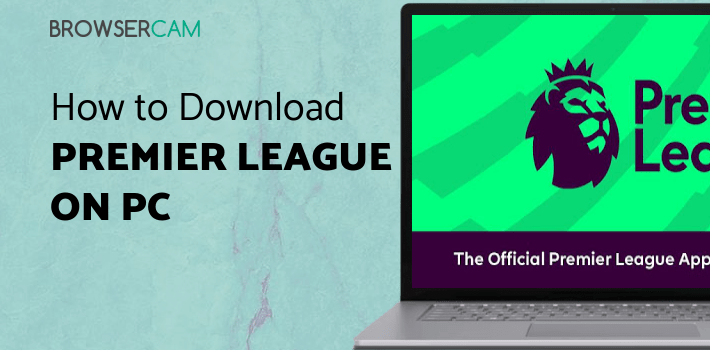Premier League - Official App for PC Premier League - Official App for PC