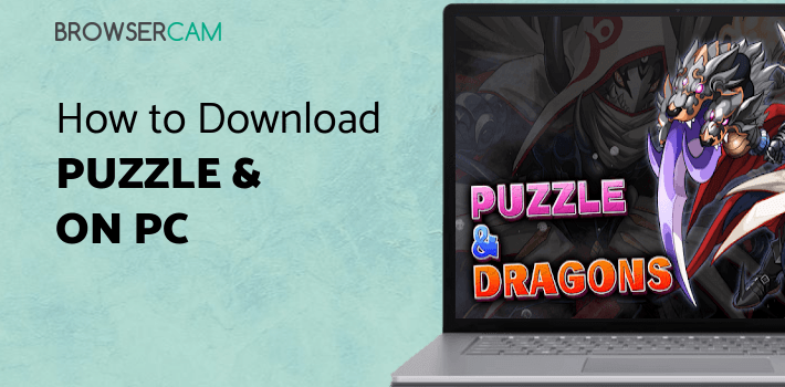 Puzzle & Dragons for PC Puzzle & Dragons for PC