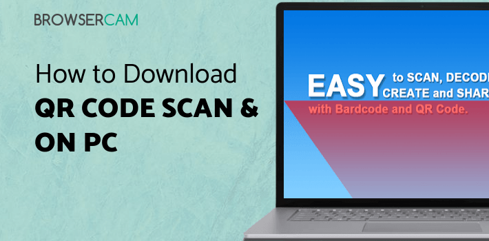 QR Code Scan & Barcode Scanner for PC - How to Install on Windows PC, Mac