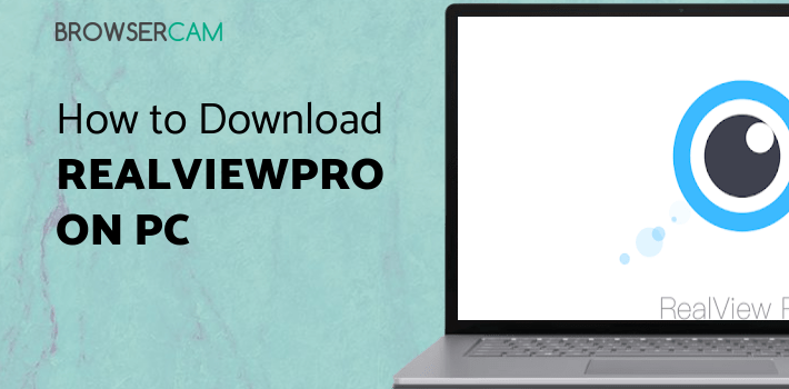 RealViewPro for PC - How to Install on Windows PC, Mac