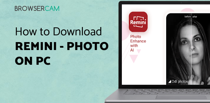 Remini - Photo Enhancer for PC Remini - Photo Enhancer for PC