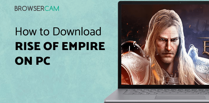 Rise of Empire for PC Rise of Empire for PC