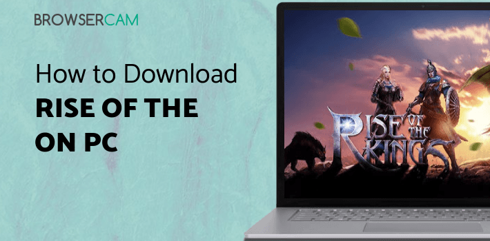 Rise of the Kings for PC Rise of the Kings for PC