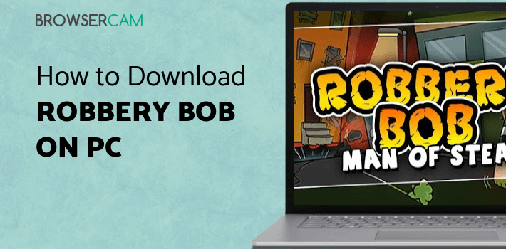 Robbery Bob for PC Robbery Bob for PC
