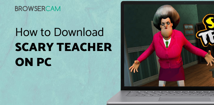 Scary Teacher 3D for PC Scary Teacher 3D for PC