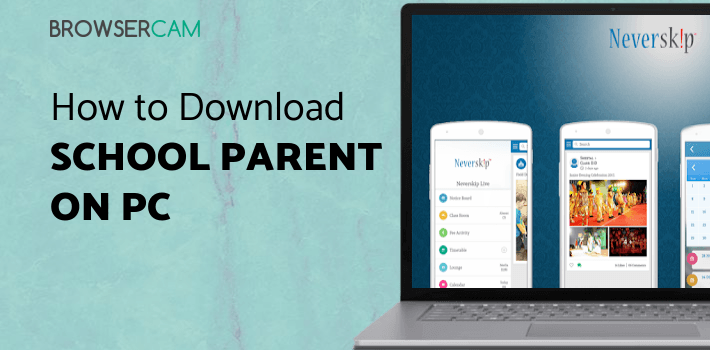 SCHOOL PARENT APP for PC SCHOOL PARENT APP for PC