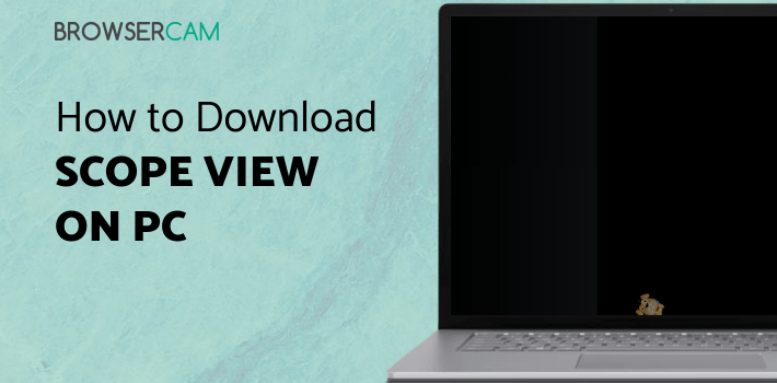 Scope View Item Scope View for PC - How to Install on Windows PC, Mac