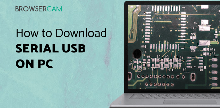 Desktop Serial Terminal Serial USB Terminal for PC - How to Install on Windows PC, Mac