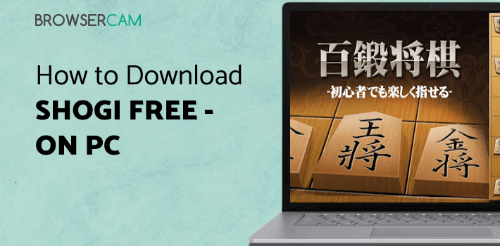 Computer Shogi Shogi Free - Japanese Chess for PC - How to Install on Windows PC, Mac