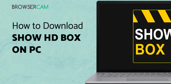 Show HD BOX Movie 2019 - Free Movies & TV Shows for PC Show HD BOX Movie 2019 - Free Movies & TV Shows for PC