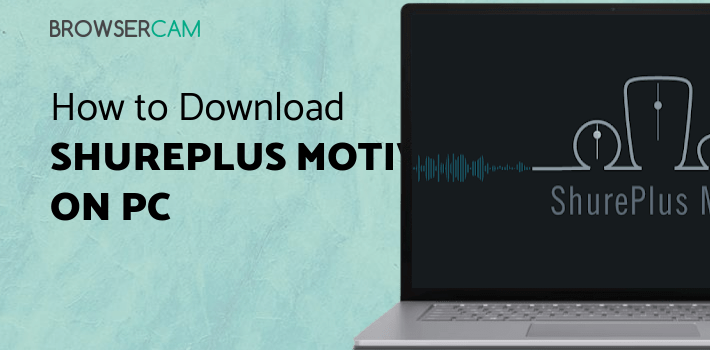 ShurePlus MOTIV for PC ShurePlus MOTIV for PC