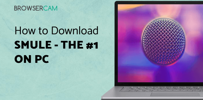 Smule - The #1 Singing App for PC Smule - The #1 Singing App for PC
