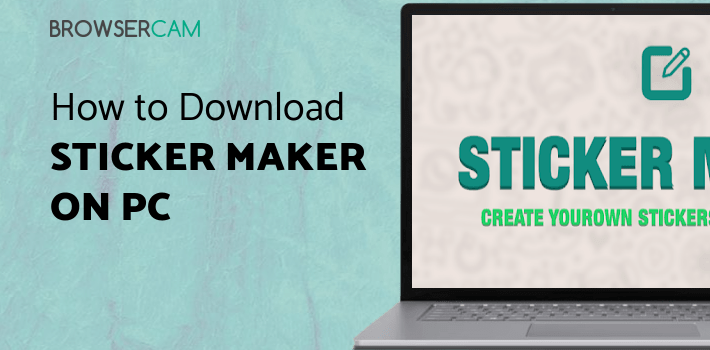 Sticker maker for PC - How to Install on Windows PC, Mac