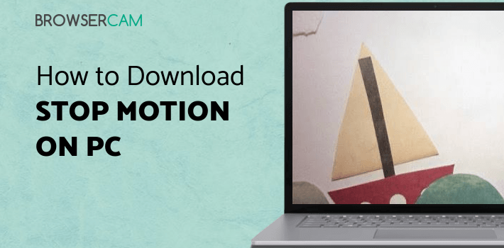 Stop Motion Studio for PC - How to Install on Windows PC, Mac