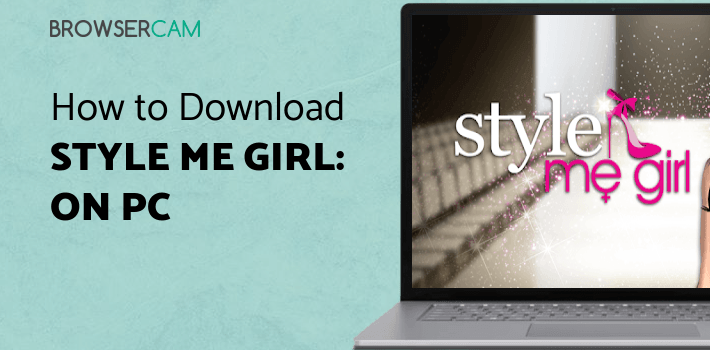 Style Me Girl: Free 3D Dressup for PC Style Me Girl: Free 3D Dressup for PC