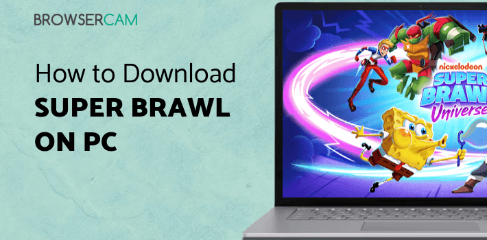 Super Brawl Universe for PC - How to Install on Windows PC, Mac