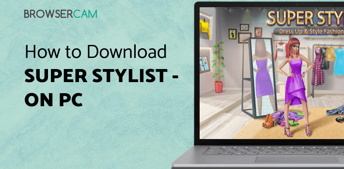 Super Stylist - Dress Up & Style Fashion Guru for PC Super Stylist - Dress Up & Style Fashion Guru for PC