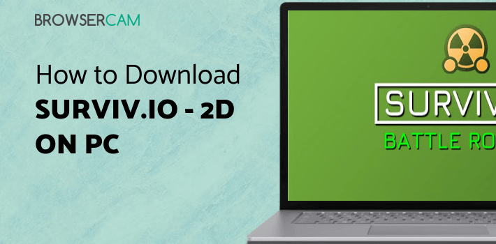 Survi surviv.io - 2D Battle Royale for PC - How to Install on Windows PC, Mac