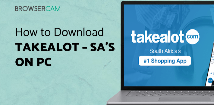 Takealot – SA’s #1 Online Mobile Shopping App for PC Takealot – SA’s #1 Online Mobile Shopping App for PC