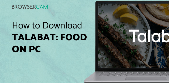 Talabat: Food Delivery for PC Talabat: Food Delivery for PC