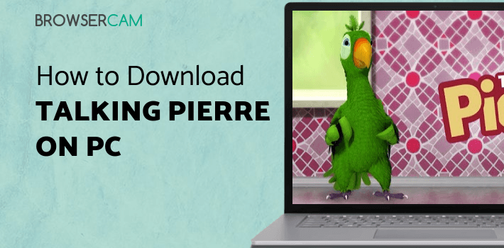Talking Pierre the Parrot for PC Talking Pierre the Parrot for PC