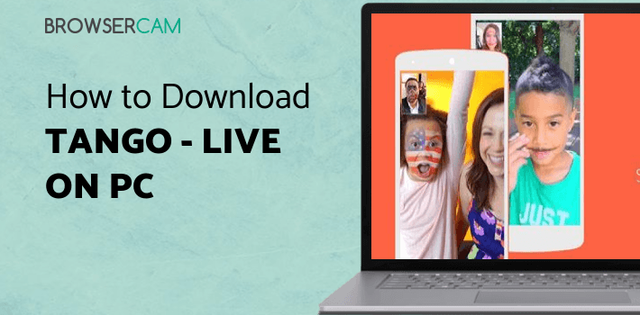 Tango - Live Video Broadcast for PC
