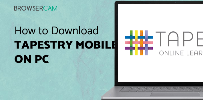 Tapestry Mobile for PC - How to Install on Windows PC, Mac