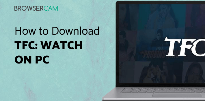 TFC: Watch Pinoy TV & Movies for PC TFC: Watch Pinoy TV & Movies for PC