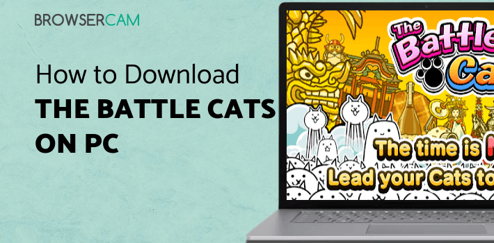 The Battle Cats for PC The Battle Cats for PC