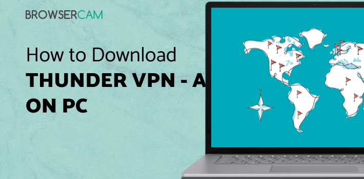 Thunder VPN - A Fast , Unlimited, Free VPN Proxy for PC Thunder VPN - A Fast , Unlimited, Free VPN Proxy for PC
