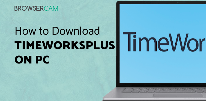 Timeworksplus Employee TimeWorksPlus Employee for PC - How to Install on Windows PC, Mac