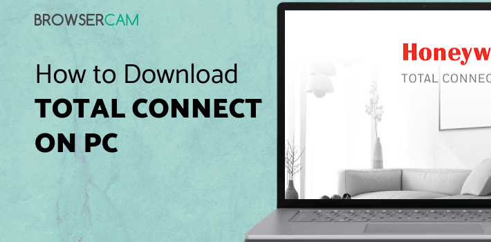 Total Connect 2.0 for PC Total Connect 2.0 for PC