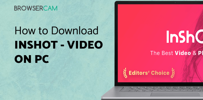 InShot - Video Editor & Photo Editor for PC InShot - Video Editor & Photo Editor for PC