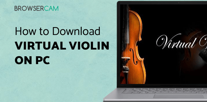 Virtual Violin for PC - How to Install on Windows PC, Mac